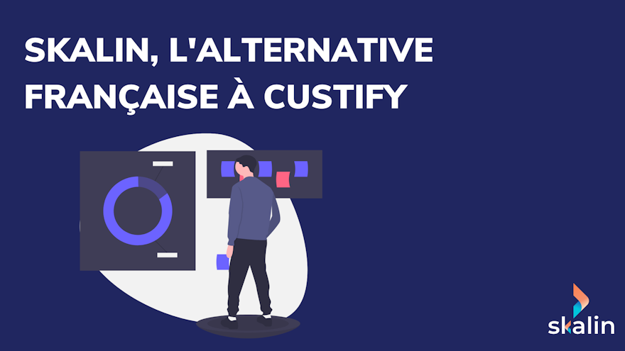 Comparatif Skalin vs. Custify, l'alternative française à Custify pour le Customer Success