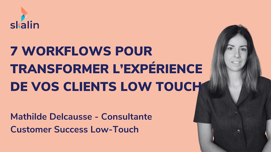 Petits comptes, gros impact : 7 workflows automatisés pour transformer l’expérience de vos clients Low Touch
