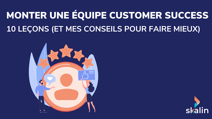 Illustration : monter une équipe Customer Success