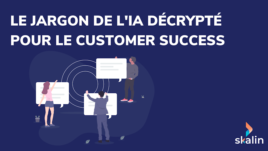 Le jargon de l'IA décrypté pour les Customer Success Managers
