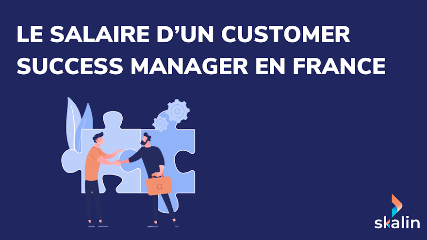 Article sur le salaire d’un Customer Success Manager en France