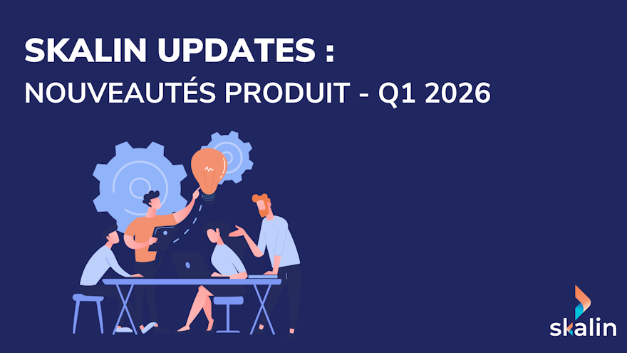 Skalin Updates :  Nouveautés produit - Q1 2026