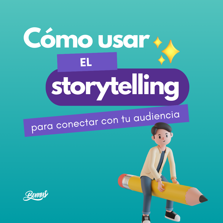 Cómo usar el storytelling para conectar con tu audiencia