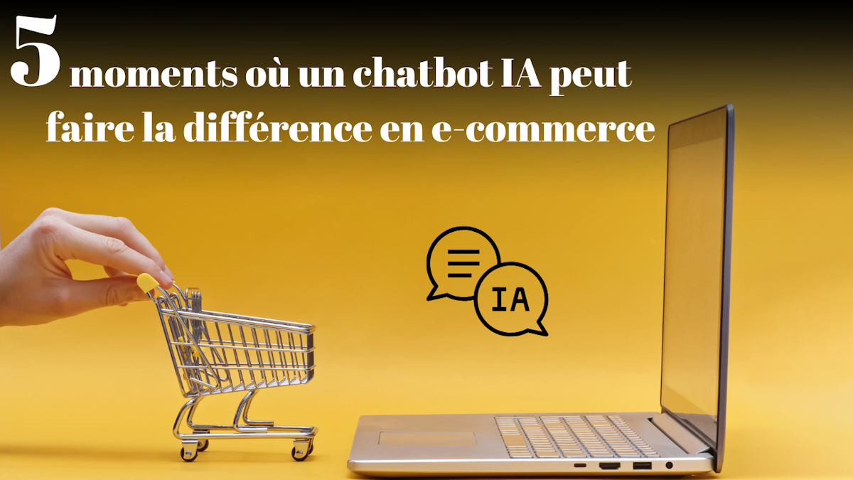 5 moments où un chatbot IA peut faire la différence en e-commerce