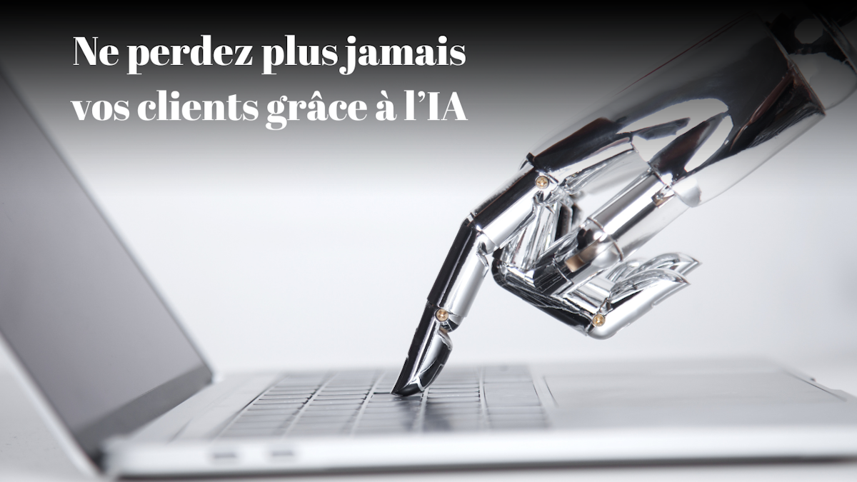 Comment l’IA peut récupérer vos clients avant qu’ils ne partent chez la concurrence