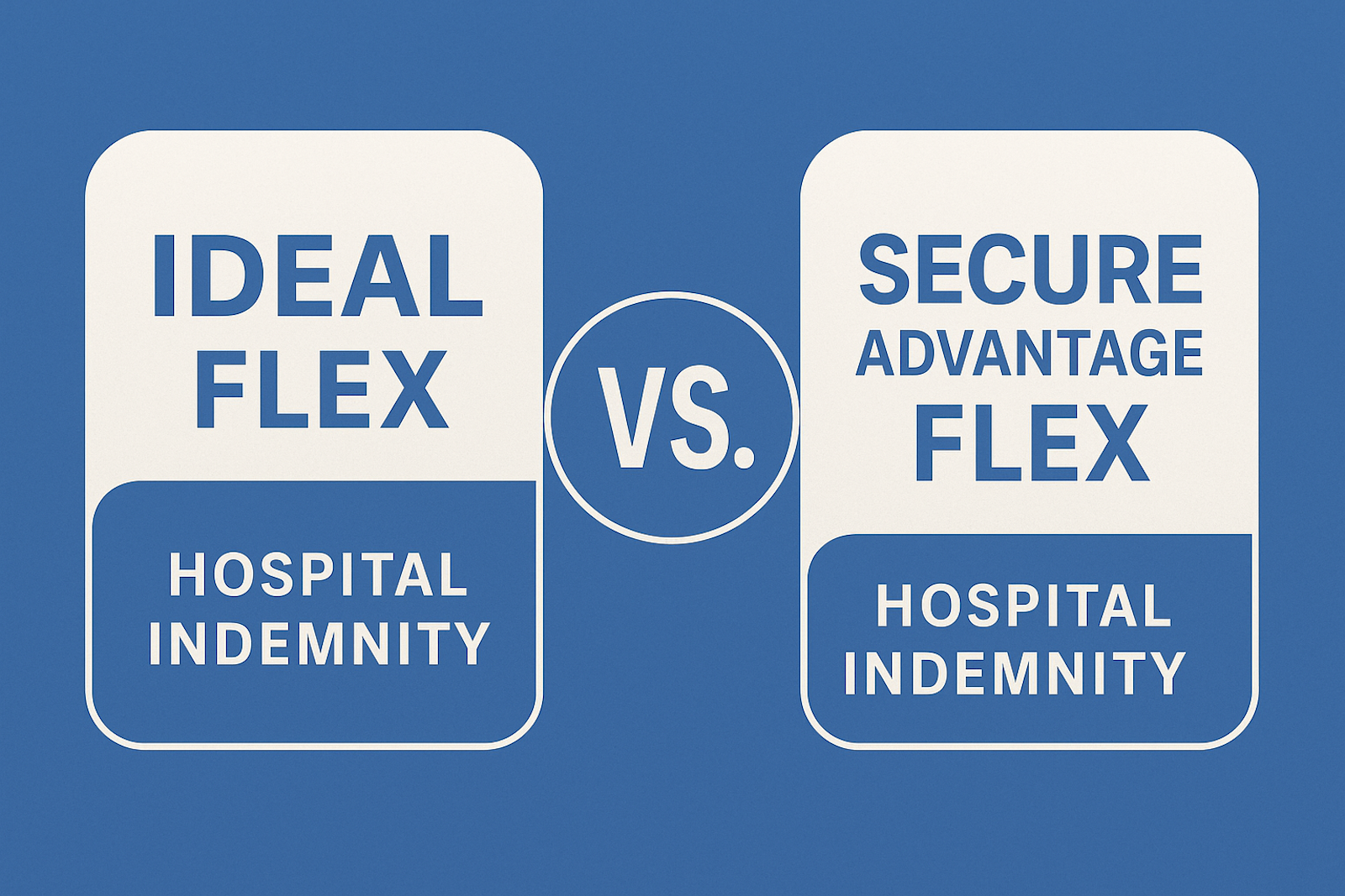 Side-by-side graphic comparison of Ideal Flex and Secure Advantage Flex hospital indemnity plans with bold "VS." in the center on a blue background.