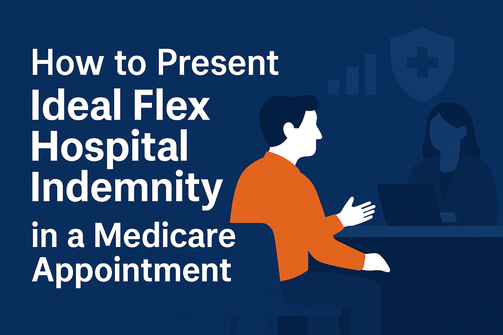 Illustration of a Medicare agent presenting Ideal Flex Hospital Indemnity to a client, with healthcare and sales icons in the background.