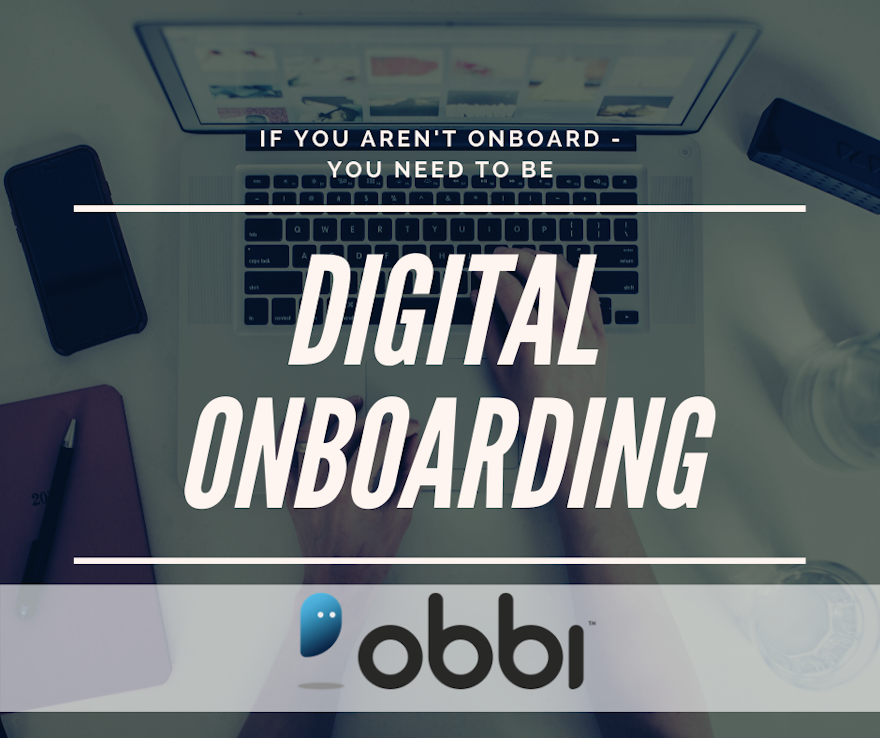 Digital Onboarding – if you aren't onboard, you need to be. Here’s why...