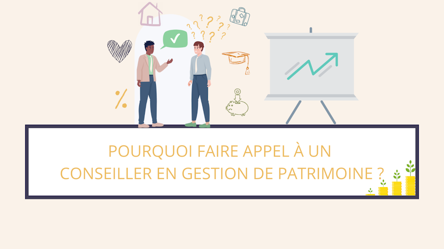 Faire appel à un conseiller en gestion de patrimoin